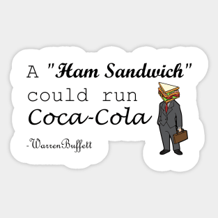 A Ham Sandwich Could Run Coca-cola Warren Buffett Quotes Sticker